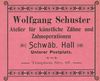 1901 befand sich ein „Atelier für künstliche Zähne und Zahnoperationen“ im Haus, aus: W. Burkhardt (Bearb.): Adreß- und Geschäfts-Handbuch der Oberamtsstadt Schwäbisch Hall, Schwäbisch Hall 1901, Inseratenanhang, S. 20 (StadtA Schwäb. Hall Bibl. 2947)