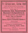 Bewohner des Hauses war 1901 Friedrich Gross jun., Besitzer der späteren „Grossag“; die Fabrikgebäude befanden sich in der Blendstatt. Anzeige von 1901 aus: W. Burkhardt (Bearb.): Adreß- und Geschäfts-Handbuch der Oberamtsstadt Schwäbisch Hall, Schwäbisch Hall 1901, Inseratenanhang, S. 19 (StadtA Schwäb. Hall Bibl. 2947)