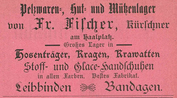 Anzeige des im Haus ansässigen Kürschnergeschäfts von Friedrich Fischer, aus: W. Burkhardt (Bearb.): Adreß- und Geschäfts-Handbuch der Oberamtsstadt Schwäbisch Hall, Schwäbisch Hall 1901, Inseratenanhang, S. 36 (StadtA Schwäb. Hall Bibl. 2947)