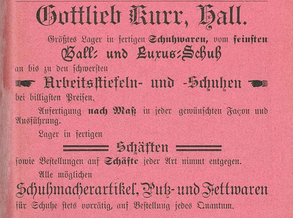 Anzeige des im Haus ansässigen Schuhgeschäfts von 1901 aus: W. Burkhardt (Bearb.): Adreß- und Geschäfts-Handbuch der Oberamtsstadt Schwäbisch Hall, Schwäbisch Hall 1901, Inseratenanhang, S. 15 (StadtA Schwäb. Hall Bibl. 2947)