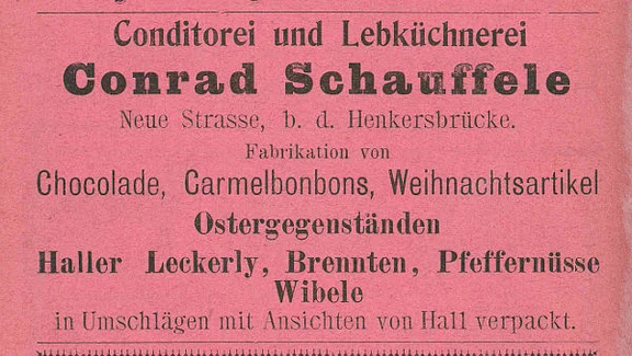 Anzeige der im Haus ansässigen „Conditorei und Lebküchnerei“ des Conrad Schauffele von 1901, aus: W. Burkhardt (Bearb.): Adreß- und Geschäfts-Handbuch der Oberamtsstadt Schwäbisch Hall, Schwäbisch Hall 1901, Inseratenanhang, S. 38 (StadtA Schwäb. Hall Bibl. 2947)