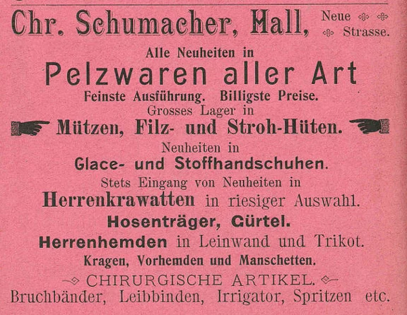Anzeige des im Haus ansässigen Pelzwaren- und Textilgeschäfts des Christian Schumacher von 1901, aus: W. Burkhardt (Bearb.): Adreß- und Geschäfts-Handbuch der Oberamtsstadt Schwäbisch Hall, Schwäbisch Hall 1901, Inseratenanhang, S. 20 (StadtA Schwäb. Hall Bibl. 2947)