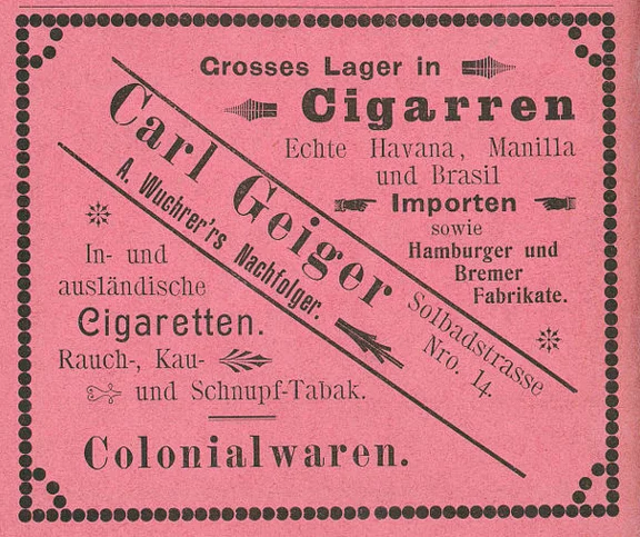 Anzeige des im Haus ansässigen Geschäfts für „Cigaretten“ und „Colonialwaren“ des Carl Geiger aus dem Jahr 1901, aus: W. Burkhardt (Bearb.): Adreß- und Geschäfts-Handbuch der Oberamtsstadt Schwäbisch Hall, Schwäbisch Hall 1901, Inseratenanhang, S. 22 (StadtA Schwäb. Hall Bibl. 2947)
